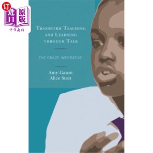 海外直订 通过谈话改变教学 教育   指南  口语技能  Transform Teaching and Learning Through Talk: The Oracy Imperative