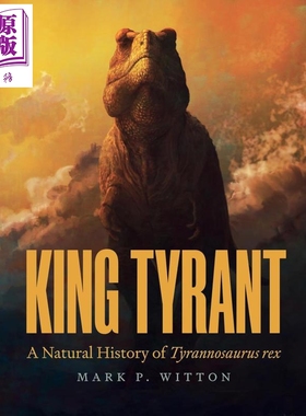 龙帝传奇 恐龙王的自然纪实 King Tyrant A Natural History of Tyrannosaurus 英文原版 Mark P Witton【中商原版】
