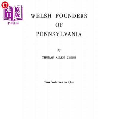 海外直订Welsh Founders of Pennsylvania. Two Volumes in One 威尔士宾夕法尼亚州的创始人。两卷合一