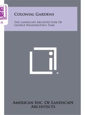 海外直订Colonial Gardens: The Landscape Architecture of George Washington's Time 殖民地园林：乔治华盛顿时代的风景园