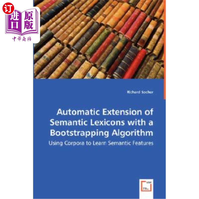 海外直订Automatic Extension of Semantic Lexicons with a Bootstrapping Algorithm - Using  基于自举算法的语义词典自动