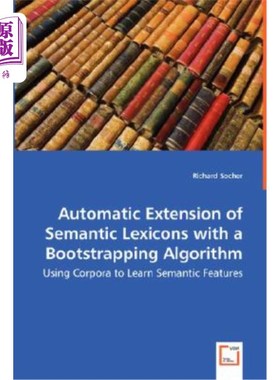 海外直订Automatic Extension of Semantic Lexicons with a Bootstrapping Algorithm - Using  基于自举算法的语义词典自动