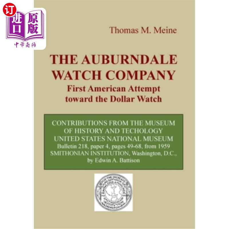 海外直订The Auburndale Watch Company: First American attempt toward the Dollar Watch 奥本代尔钟表公司:美国对美元手