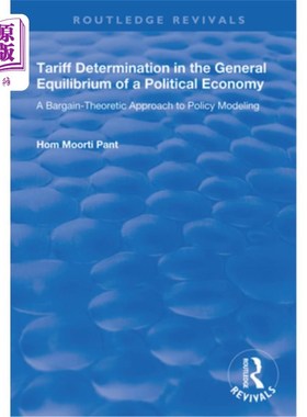 海外直订Tariff Determination in the General Equilibrium of a Political Economy: A Bargai 政治经济学一般均衡中的关税