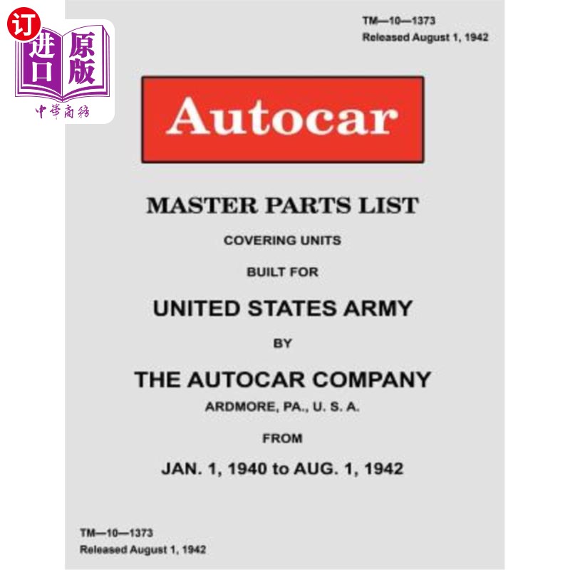 海外直订Autocar Master Parts List Covering Units Built for United States Army 1940-1942 汽车主零件清单涵盖了1