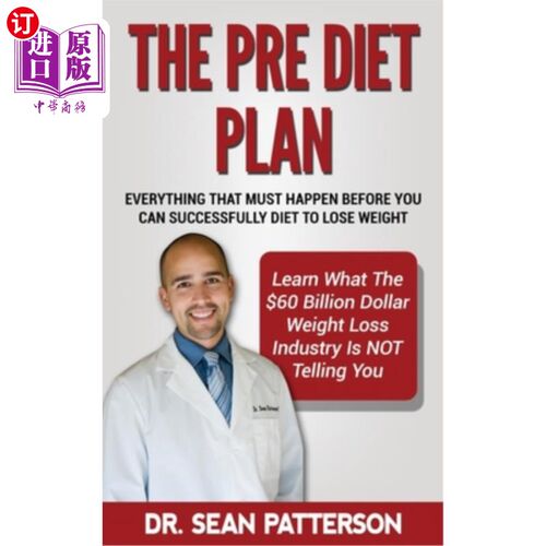 海外直订医药图书The Pre Diet Plan- Everything You Must Do Before You Can Diet To Lose Weight: Ev 节食前计划-减肥前