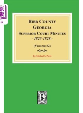 海外直订Bibb County, Georgia Superior Court Minutes, 1825-1828. (Volume #2) 乔治亚州比伯县高等法院，1825-1828年。（