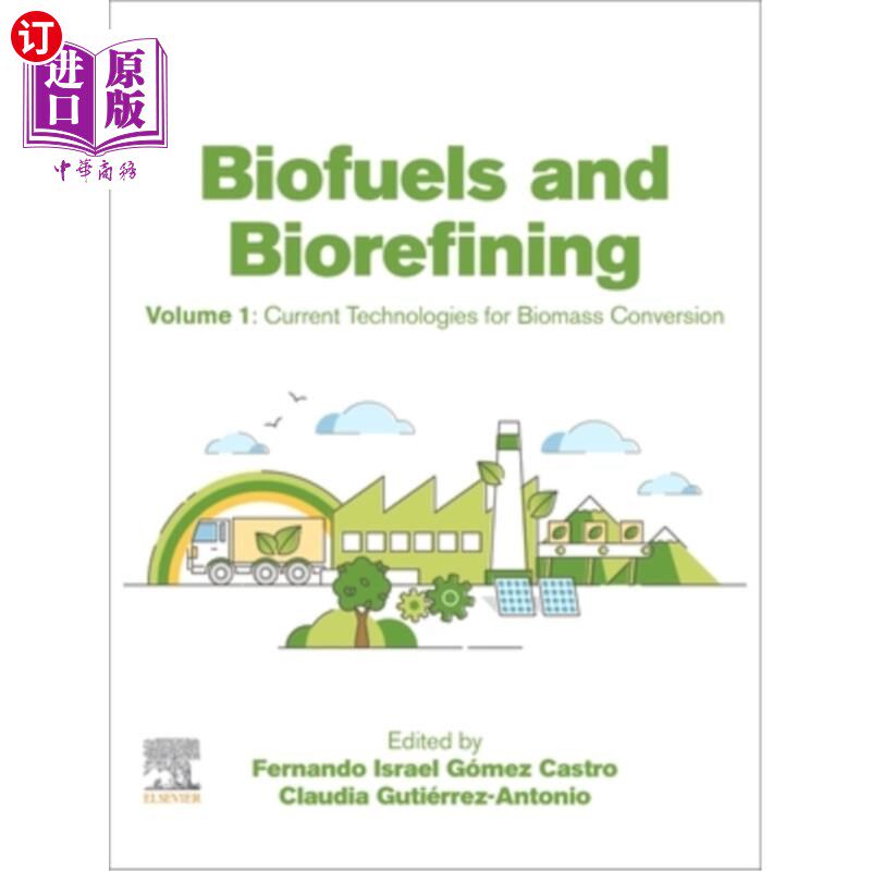 海外直订Biofuels and Biorefining: Volume 1: Current Technologies for Biomass Conversion 生物燃料和生物精炼:第1卷:当