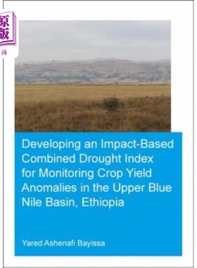 海外直订Developing an Impact-Based Combined Drought Index for Monitoring Crop Yield Anom 开发一种基于影响的联合干旱