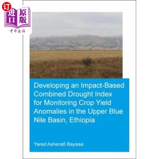 海外直订Developing an Impact-Based Combined Drought Index for Monitoring Crop Yield Anom 开发一种基于影响的联合干旱