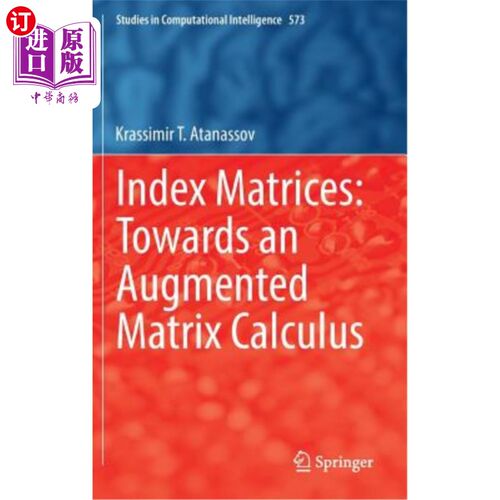 海外直订Index Matrices: Towards an Augmented Matrix Calculus 索引矩阵：走向扩充矩阵演算