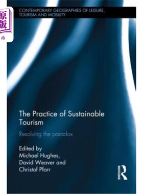 海外直订The Practice of Sustainable Tourism: Resolving the Paradox 可持续旅游实践：解决悖论