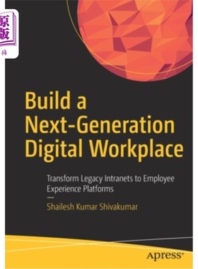 海外直订Build a Next-Generation Digital Workplace: Transform Legacy Intranets to Employe 构建下一代数字工作场所:将