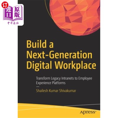海外直订Build a Next-Generation Digital Workplace: Transform Legacy Intranets to Employe 构建下一代数字工作场所:将