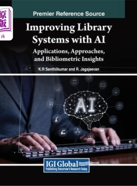 海外直订Improving Library Systems with AI: Applications, Approaches, and Bibliometric In 用人工智能改进图书馆系统：
