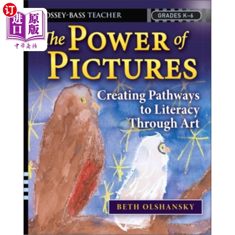 海外直订The Power of Pictures: Creating Pathways to Literacy Through Art, Grades K-6 图片的力量：通过艺术创造识字途