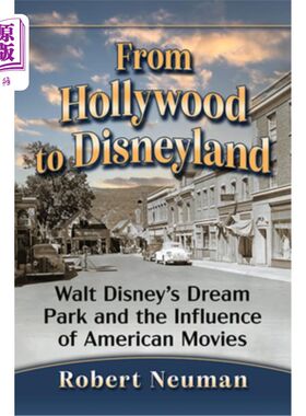 海外直订From Hollywood to Disneyland: Walt Disney's Dream Park and the Influence of Amer 从好莱坞到迪士尼乐园:华特