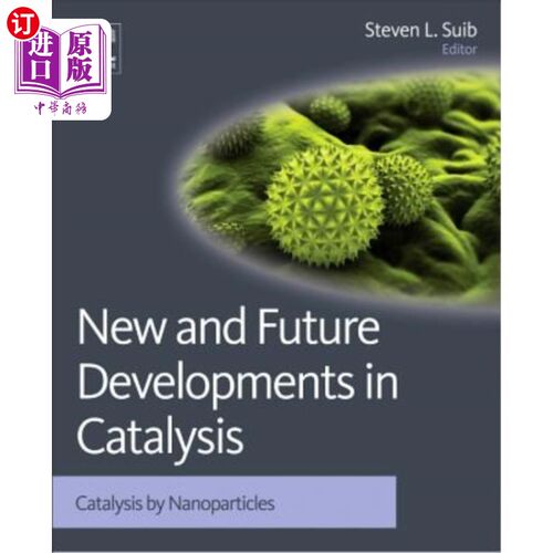 海外直订New and Future Developments in Catalysis: Catalysis by Nanoparticles 催化新进展：纳米粒子催化