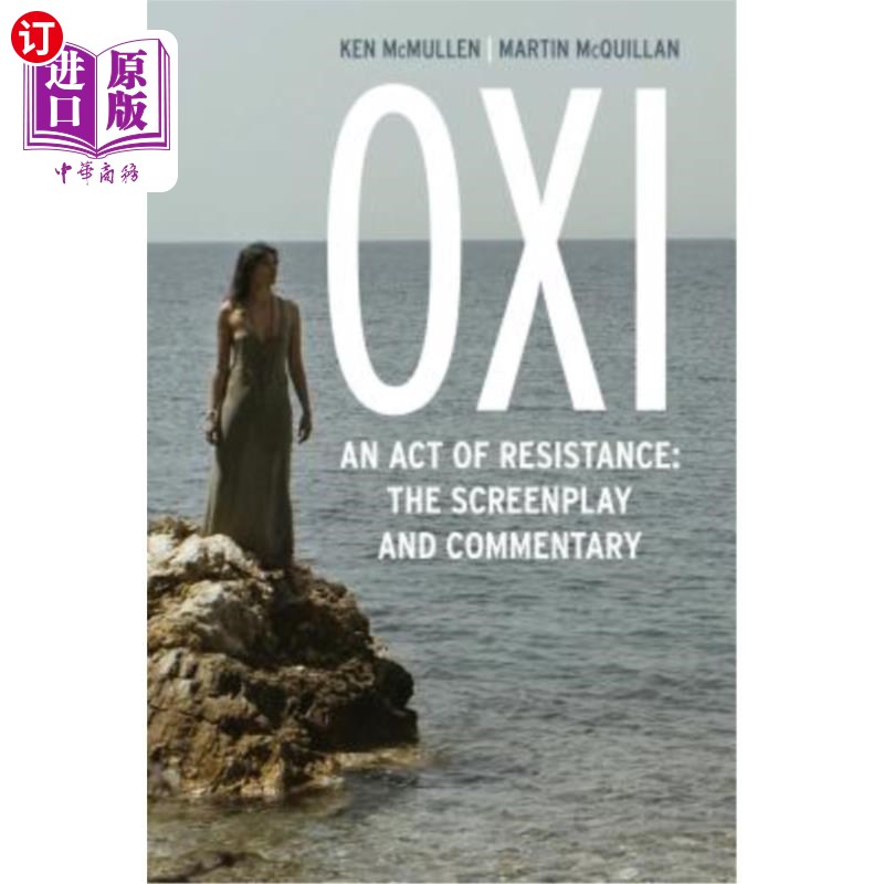 海外直订Oxi: An Act of Resistance: The Screenplay and Commentary, Including Interviews w Oxi:一个抵抗的行为:剧本和