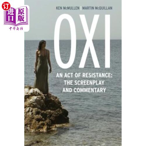 海外直订Oxi: An Act of Resistance: The Screenplay and Commentary, Including Interviews w Oxi:一个抵抗的行为:剧本和