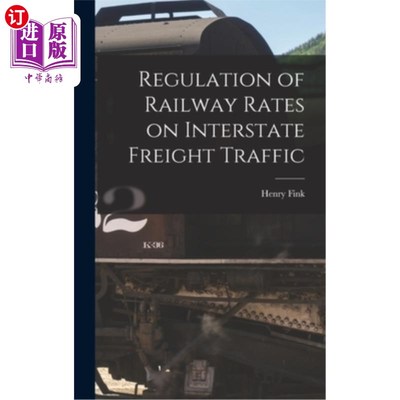 海外直订Regulation of Railway Rates on Interstate Freight Traffic 州际货运铁路费率管制