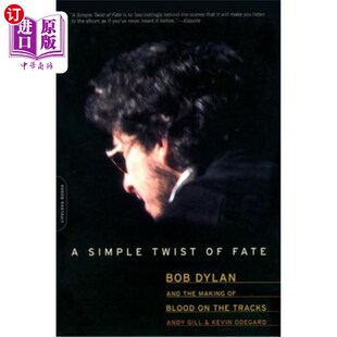 海外直订A Simple Twist of Fate: Bob Dylan and the Making of Blood on the Tracks 一个简单的命运转折:鲍勃·迪伦和在轨