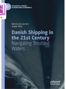 海外直订Danish Shipping in the 21st Century: Navigating Troubled Waters 21世纪的丹麦航运:在混乱的水域航行