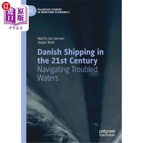 海外直订Danish Shipping in the 21st Century: Navigating Troubled Waters 21世纪的丹麦航运:在混乱的水域航行