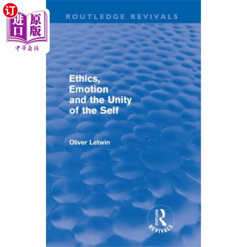 海外直订Ethics, Emotion and the Unity of the Self (Routl... 伦理、情感和自我的统一(劳特利奇复兴出版社)