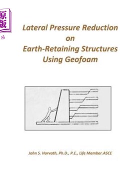 海外直订Lateral Pressure Reduction on Earth-Retaining Structures Using Geofoam 土工泡沫土用于挡土结构的侧压力降低
