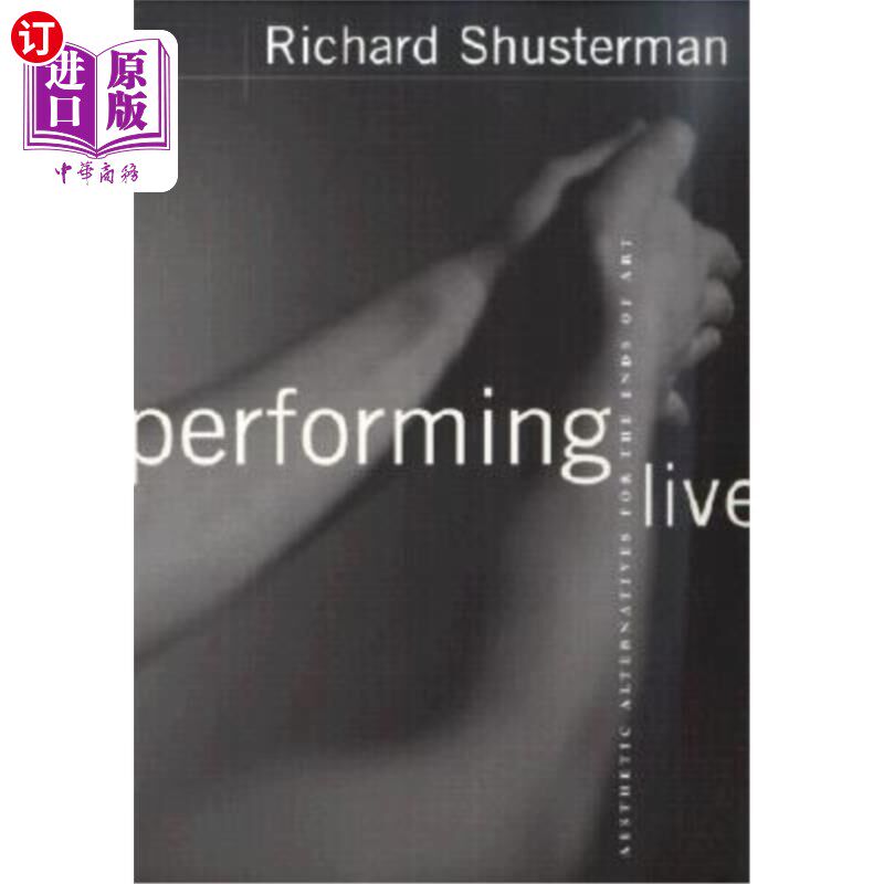 海外直订Performing Live: Aesthetic Alternatives for the Ends of Art 现场表演:艺术目的的美学选择