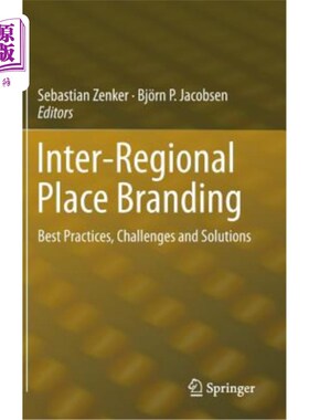 海外直订Inter-Regional Place Branding: Best Practices, Challenges and Solutions 跨区域场所品牌：最佳实践、挑战和解