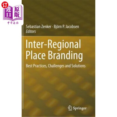 海外直订Inter-Regional Place Branding: Best Practices, Challenges and Solutions 跨区域场所品牌：最佳实践、挑战和解