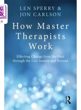 海外直订医药图书How Master Therapists Work: Effecting Change from the First Through the Last Ses 大师治疗师的工作方