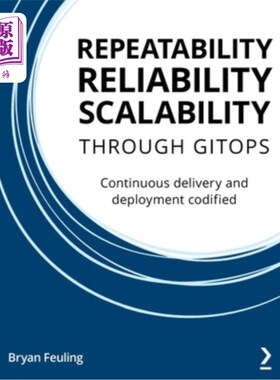 海外直订Repeatability Reliability Scalability Through Gitops: Continuous delivery and de 可重复性、可靠性、可伸缩性