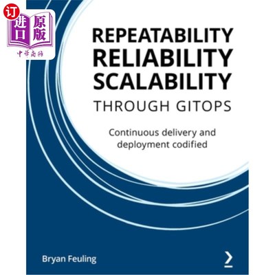海外直订Repeatability Reliability Scalability Through Gitops: Continuous delivery and de 可重复性、可靠性、可伸缩性