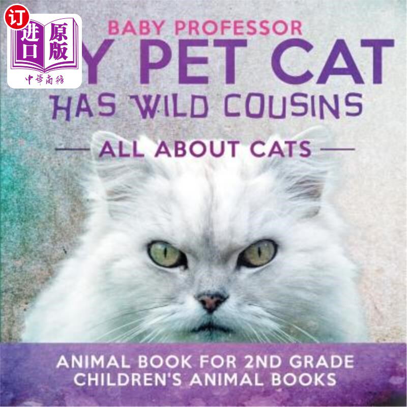 海外直订My Pet Cat Has Wild Cousins: All About Cats - Animal Book for 2nd Grade Children