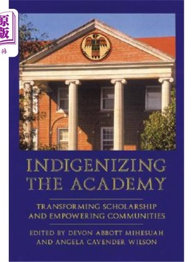 海外直订Indigenizing the Academy: Transforming Scholarship and Empowering Communities 学院本土化:改变学术和增强社区