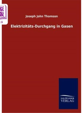 海外直订德语 Elektrizit?ts-Durchgang in Gasen Elektrizit？ts-Durchgang in Gasen