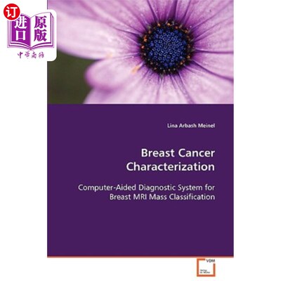 海外直订Breast Cancer Characterization Computer-Aided Diagnostic System for Breast MRI M 乳腺MRI肿块分级计算机辅助