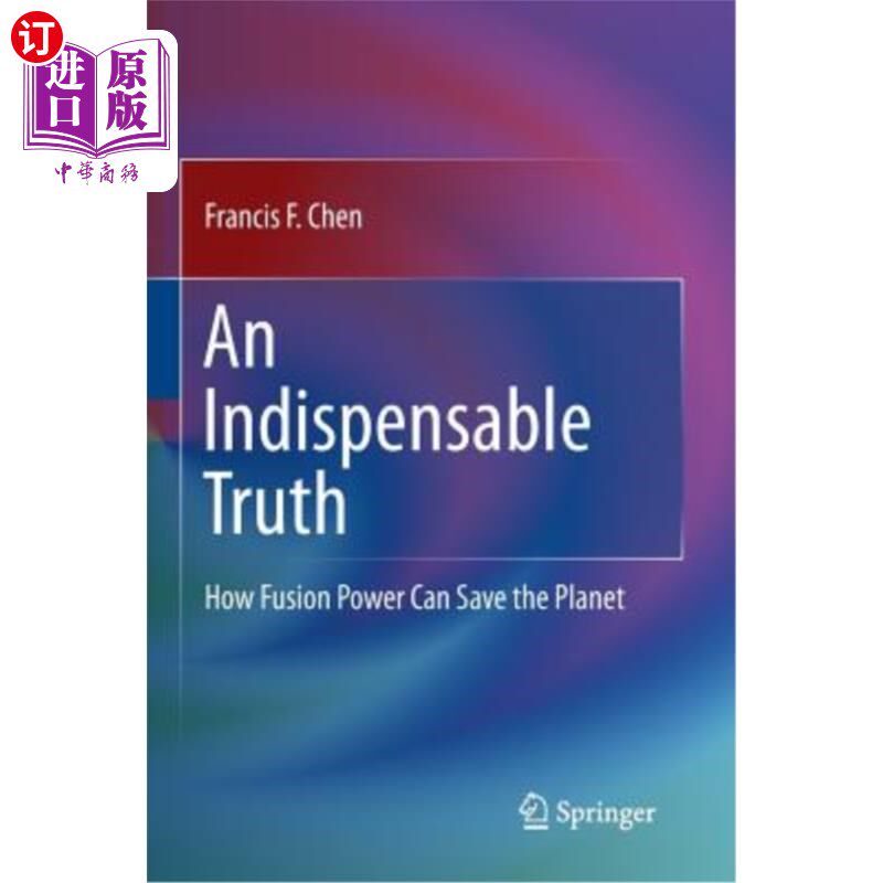 海外直订An Indispensable Truth: How Fusion Power Can Save the Planet 一个不可或缺的事实:聚变能如何拯救地球
