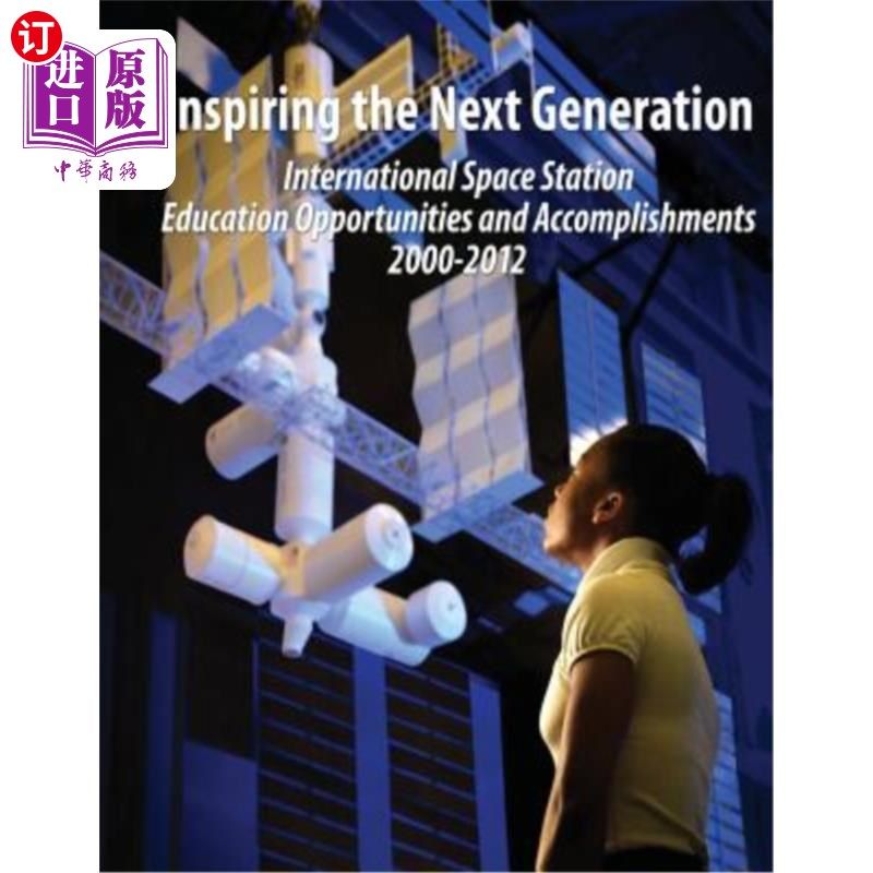 海外直订Inspiring the Next Generation: International Space Station Education Opportuniti 激励下一代:2000