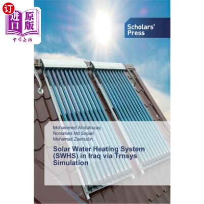 海外直订Solar Water Heating System (SWHS) in Iraq via Trnsys Simulation 通过Trnsys模拟的伊拉克太阳能热水系统(SWHS)