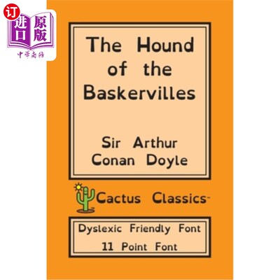 海外直订The Hound of the Baskervilles (Cactus Classics Dyslexic Friendly Font): 11 Point 巴斯克维尔猎犬（仙人掌经典