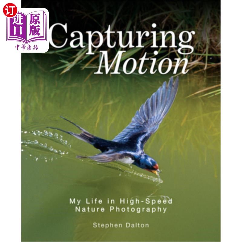 海外直订Capturing Motion: My Life in High-Speed Nature Photography 捕捉运动:我在高速自然摄影中的生活