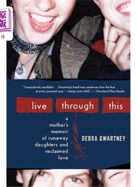 海外直订Live Through This: A Mother's Memoir of Runaway Daughters and Reclaimed Love 《活过这一切:一位母亲关于离家