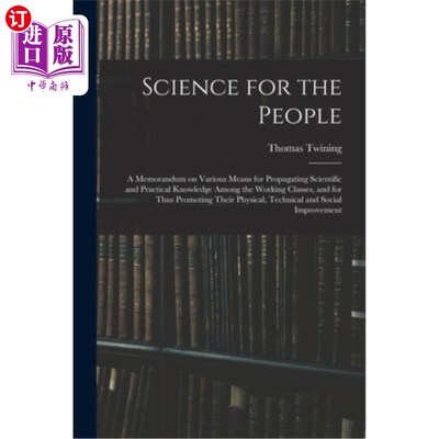 海外直订Science for the People: A Memorandum on Various Means for Propagating Scientific 科学为民:关于在工人阶级和