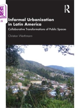 海外直订Informal Urbanization in Latin America: Collaborative Transformations of Public  拉丁美洲的非正式城市化:公