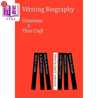海外直订Writing Biography: Historians and Their Craft 写传记:历史学家和他们的手艺