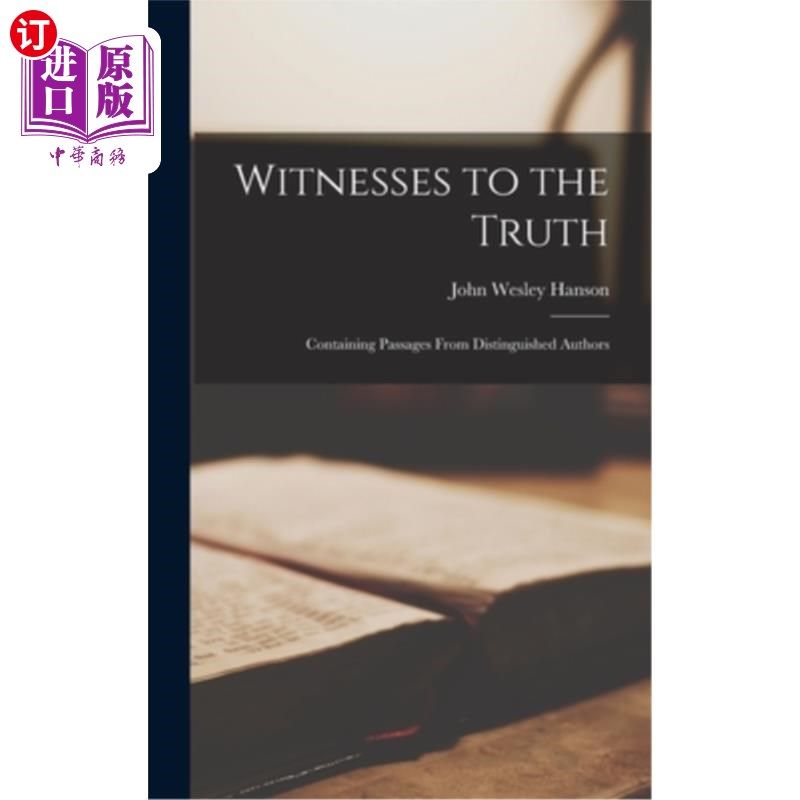 海外直订Witnesses to the Truth: Containing Passages From Distinguished Authors 真相的见证人:包含著名作家的文章